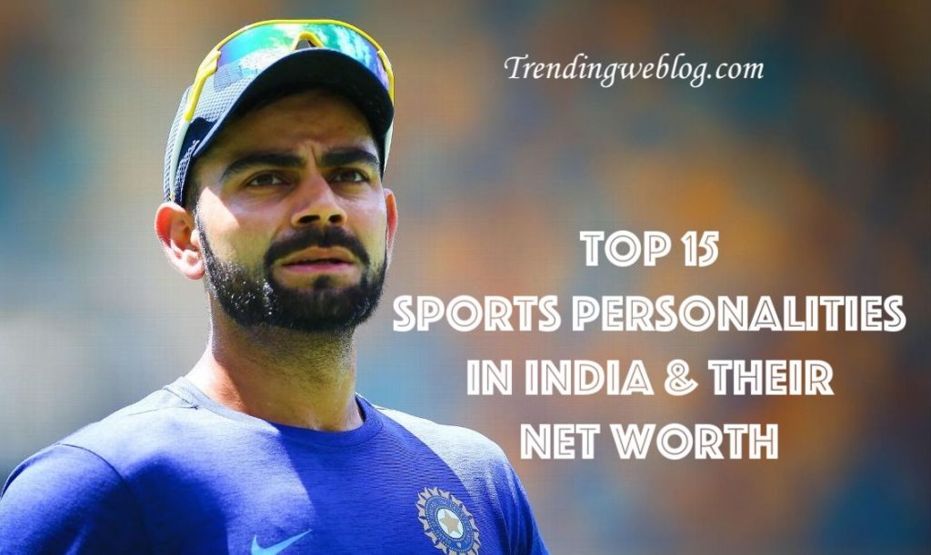 Top 15 Sports Personalities In India: Net Worth of Virat Kohli Sachin Dhoni