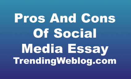 Pros And Cons Of Social Media Essay