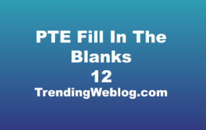 PTE Fill In The Blanks Exercises With Answers 