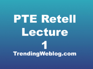 PTE Retell Lecture Sample Test