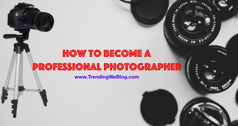 How to become a professional photographer