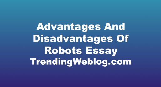 Advantages And Disadvantages Of Robots Essay