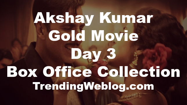 Akshay Kumar Gold Movie Box Office Collection