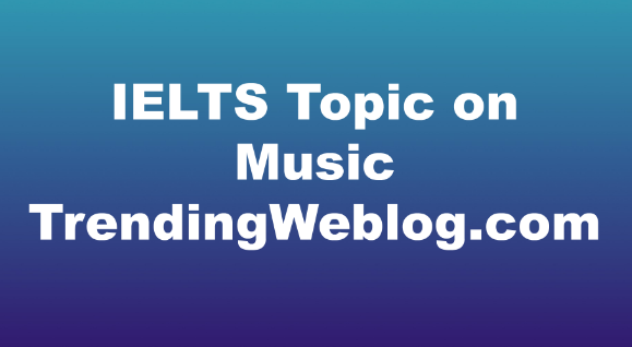IELTS Topic on Music