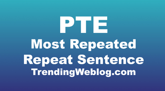 PTE Most Repeated Repeat Sentence