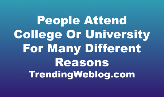 Essay - People Attend College Or University For Many Different Reasons