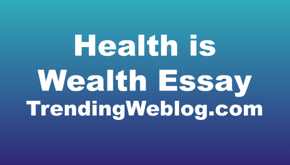 Health is Wealth Essay