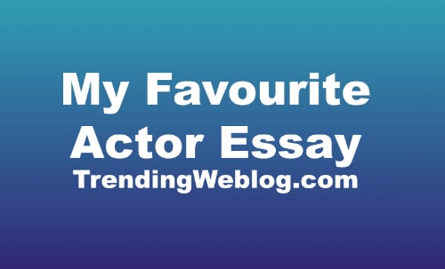 My Favourite Actor Essay Sample For Students Kids Children In English