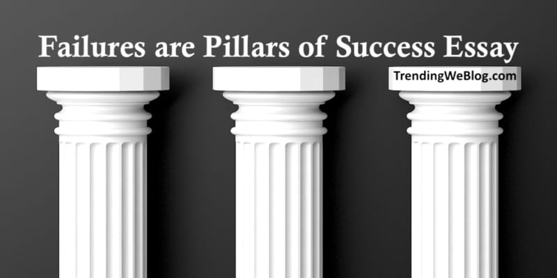 Failures are Pillars of Success Essay