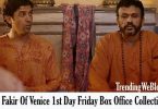 The Fakir Of Venice 1st Day Friday Box Office Collection