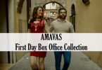 Amavas Movie 1st (First) Day Friday Box Office Collection