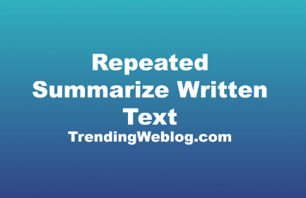 Repeated Summarize Written Text PTE