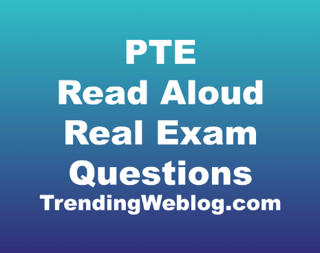 PTE Read Aloud Real Exam Questions