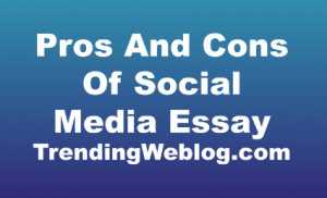 argumentative essay on social media pros and cons