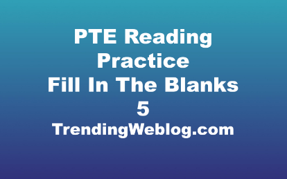 PTE Reading Practice Fill In The Blanks