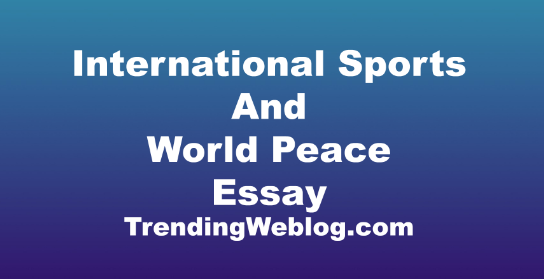 International Sports Events Help In World Peace Essay
