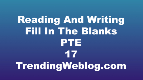 Reading And Writing Fill In The Blanks PTE