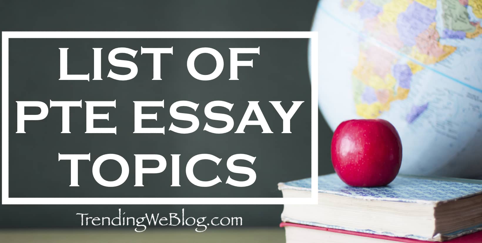 pte essay topics list