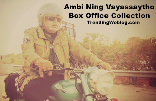 Ambi Ning Vayassaytho Box Office Collection