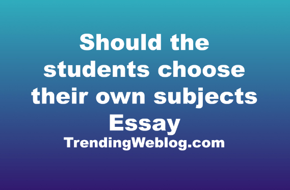 Should the students choose their own subjects