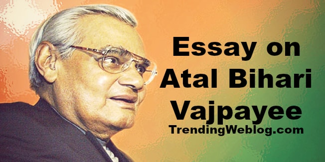 Essay on Atal Bihari Vajpayee