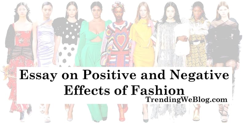 Essay on Positive and Negative Effects of Fashion