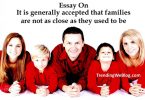 It is generally accepted that families are not as close as they used to be